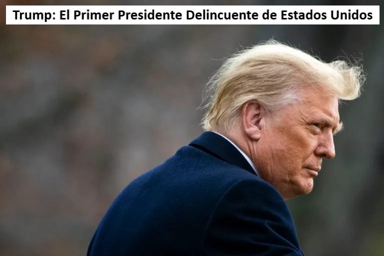 Trump: El Primer Presidente Delincuente de Estados Unidos